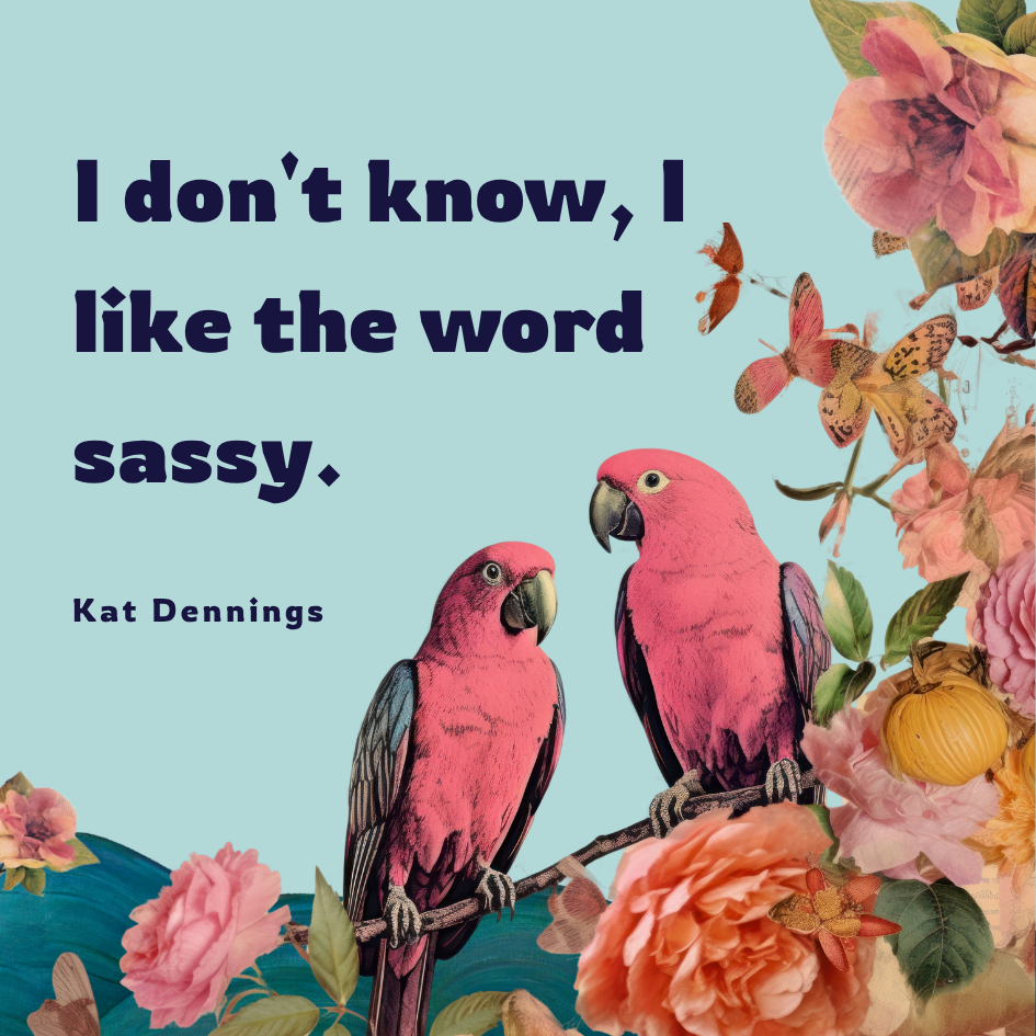 Feeling bold & sassy