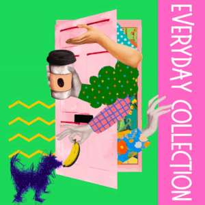 Playful collage of arms reaching through a pink door holding coffee, bananas, and objects, with “Everyday Collection” in pink vertical text.